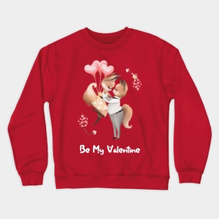 Be My Valentine Crewneck Sweatshirt